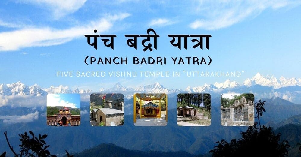 Panch Badri Yatra: A Exploring the Sacred Journey in Uttarakhand | Details, Travel Guide