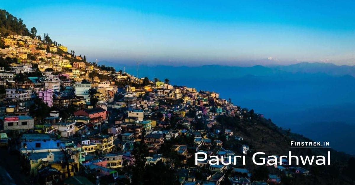 Pauri Tourism: Best Places, Things to Do