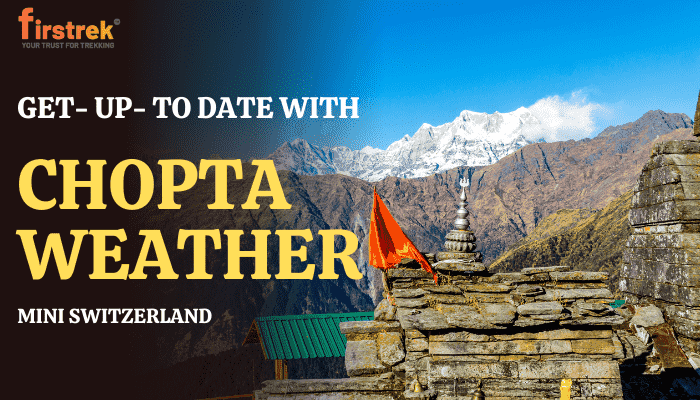 Chopta Weather Updates, Today, This Week &amp; Next 3 Weeks