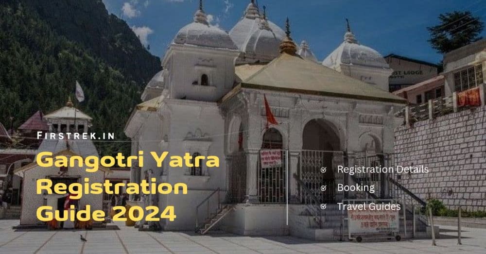 Gangotri Yatra Registration Guide : Everything You Need to Know