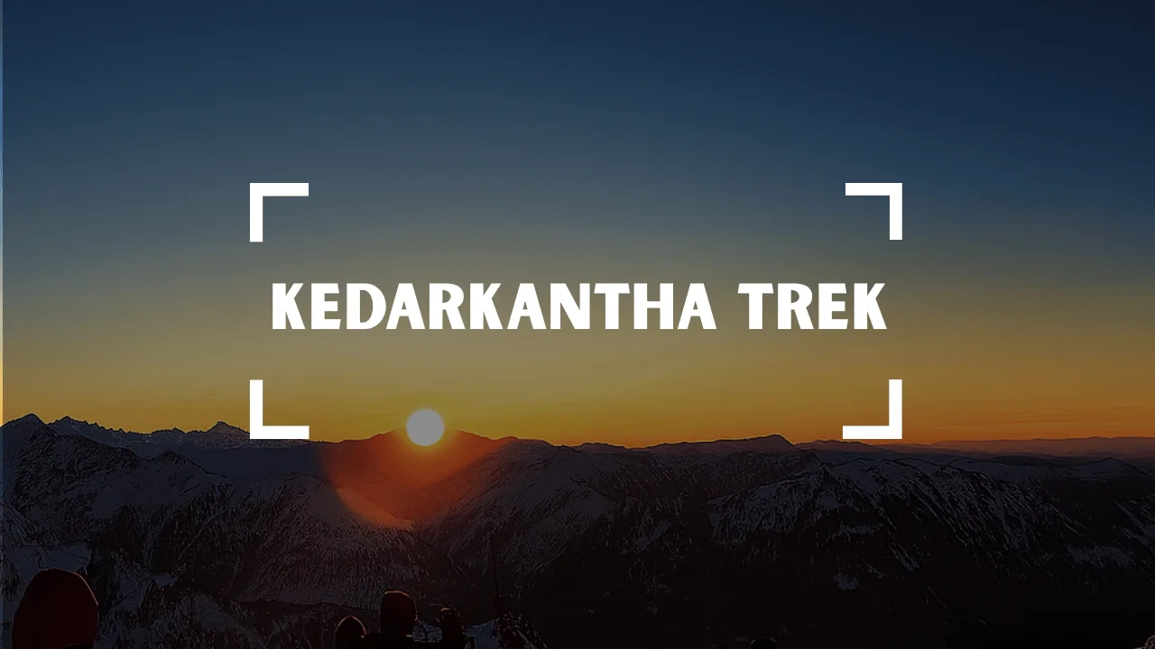 Kedarkantha Trek Kedarkantha Trek